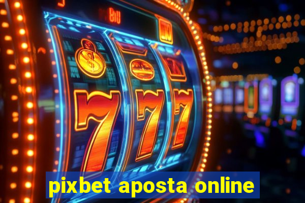 pixbet aposta online